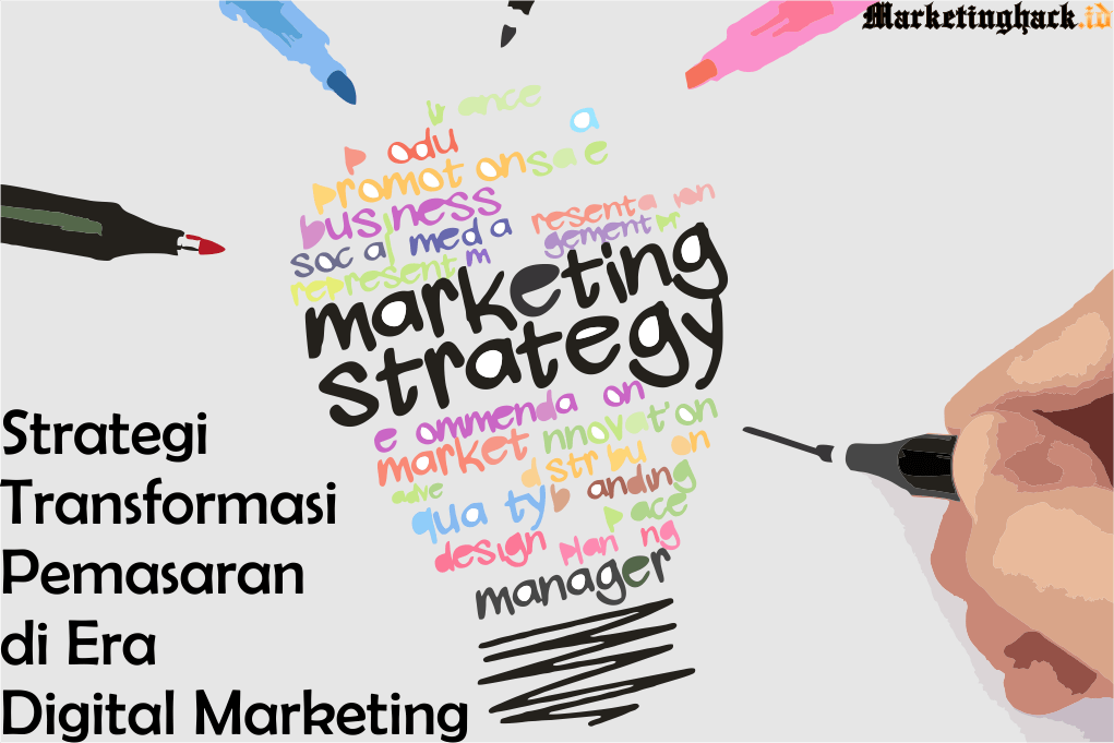 Strategi Transformasi Pemasaran di Era Digital Marketing