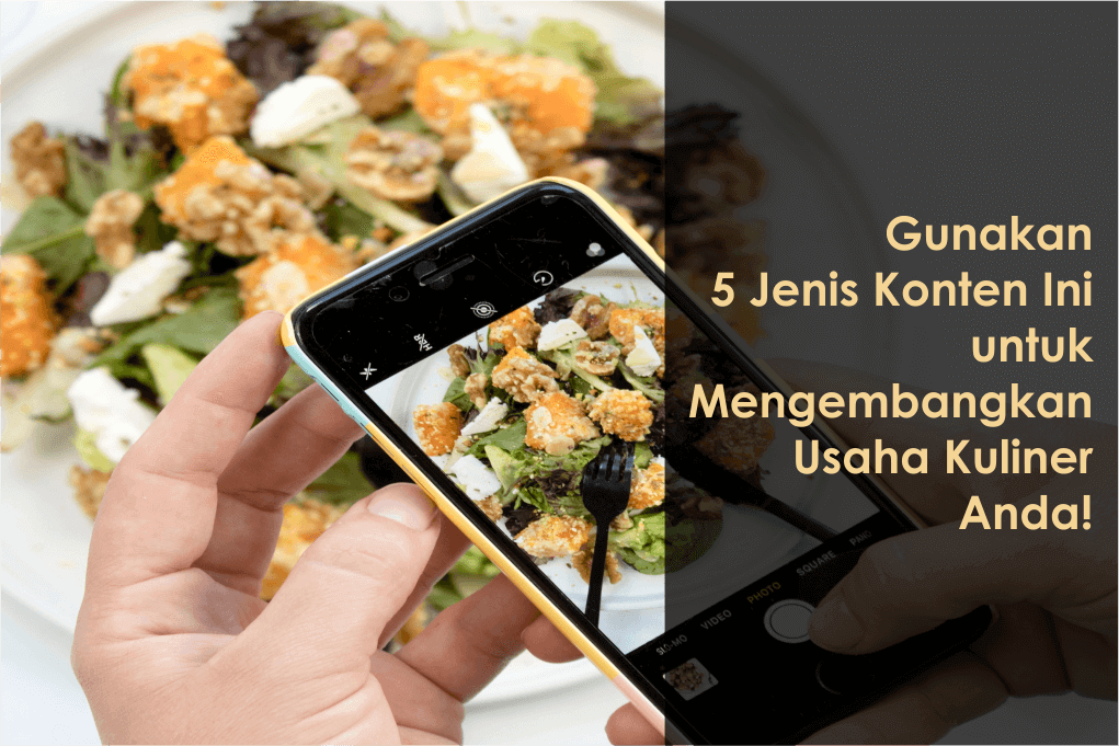 Gunakan 5 Jenis Konten Ini untuk Mengembangkan Usaha Kuliner Anda